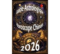 Guide Astrologique et Horoscope Chinois 2026