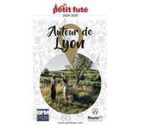 Guide Autour De Lyon 2024/2025 Petit Futé