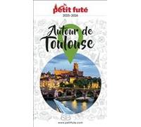 Guide Autour De Toulouse 2025/2026 Petit Futé