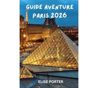 Guide Aventure Paris 2026: Itinéraires d'initiés, trésors cachés et stratégies de voyage intelligentes pour chaque explorateur, culture, cuisine et expériences inoubliables dans la Ville Lumière