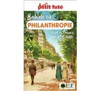 Guide Balade En Philanthropie Dans La France Du Xixe Siècle 2026/2027 Petit Futé