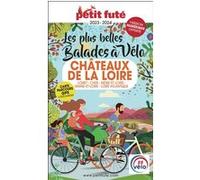 Petit Futé Les Plus Belles Balades À Vélo Châteaux De La Loire - Loiret - Cher - Indre-Et-Loire - Maine-Et-Loire - Loire-Atlantique