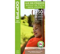 Guide BaLaDO Ile-de-France sans voiture 2011-2012 - 230 activités de loisirs de 1 heure à 1 journée