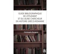 Guide Bibliographique De L'étudiant Et Du Jeune Chercheur En Histoire Gréco-Romaine