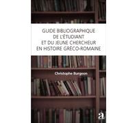 Guide bibliographique de l'étudiant et du jeune chercheur en histoire gréco-romaine - Christophe Burgeon - Academia Eds - broché - Etude