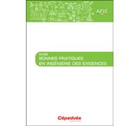Guide Bonnes Pratiques en Ingénierie des Exigences - Collectif AFIS - Cepadues - broché - Guide