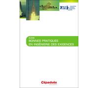 Guide Bonnes Pratiques en Ingénierie des Exigences - Collectif AFIS - Cepadues - broché - Guide