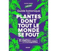 Guide botanique des plantes dont tout le monde se fout - Ophélie Damblé - Solar - broché - Guide