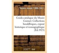 Guide-Catalogue Du Musée Guimet - Les Collections Bouddhiques, Exposé Historique Et Iconographique