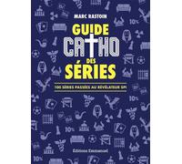 Guide catho des séries 100 séries passées au révélateur SPI - Marc Rastoin - Emmanuel Eds De L' - broché - Essai