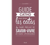 Guide catho pour éviter les catas, et faire preuve de savoir-vivre en toutes circonstances