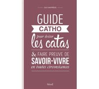 Guide catho pour éviter les catas, et faire preuve de savoir-vivre en toutes circonstances - Lulu Saint-Régis - Mame - relié - Guide