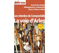 Guide Chemin d'Arles 2013 Petit Futé Les chemins de compostelle / + ce guide offert en version numerique - Dominique Auzias - Petit futé - broché - Guide