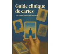 Guide clinique des cartes associatives (OH, COPE et autres) + CARTES OFFERTES !!: Guide professionnel pour l’intervention clinique, la créativité et le travail projectif