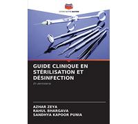 GUIDE CLINIQUE EN STÉRILISATION ET DÉSINFECTION: En dentisterie