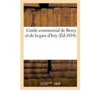 Guide commercial de Bercy et de la gare d'Ivry Aux Bureaux De L'administratio (Auteur)