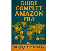 Guide Complet Amazon FBA: La e votre réussite