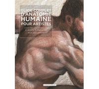 Guide complet d'anatomie humaine pour artistes L'essentiel pour comprendre et dessiner le corps vivant - Ken Goldman - Un Dimanche Apres-Midi - broché - Guide