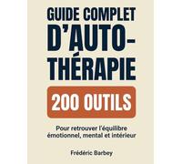 Guide complet d'auto-thérapie: Plus de 200 outils pour se comprendre et évoluer