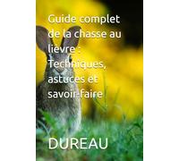 Guide complet de la chasse au lièvre : Techniques, astuces et savoir-faire