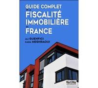 Guide complet de la fiscalité immobilière en France Kada Meghraoui (Auteur), Ali Guenfici (Auteur)