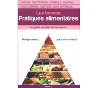 Guide complet de la nutrition, les bonnes pratiques alimentaires