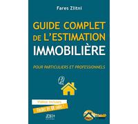 Guide complet de l'estimation immobilière: Pour particuliers et professionnels