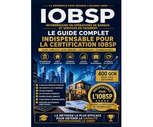 Guide Complet de l'IOBSP: Préparation au métier de Courtier en Crédit et Intermédiaire en Opérations de Banque et Services de Paiement