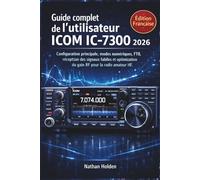 Guide complet de l'utilisateur ICOM IC-7300 2026: Configuration principale, modes numériques, FT8, réception des signaux faibles et optimisation du gain RF pour la radio amateur HF