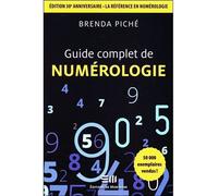 Guide complet de numérologie - Edition 30è anniversaire - La référence en numérologie - Brenda Piché - Mortagne Eds - broché - Guide