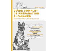 GUIDE COMPLET DE PRÉPARATION À L’ACACED: Tronc commun | Chiens | Chats