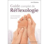 Guide Complet De Réflexologie - Un Manuel Structuré Pour Un Savoir-Faire Professionnel