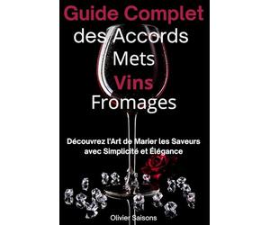 Guide Complet des Accords Mets Vins Fromage: Découvrez l'Art de Marier les Saveurs avec Simplicité et Élégance