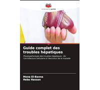 Guide complet des troubles hépatiques
