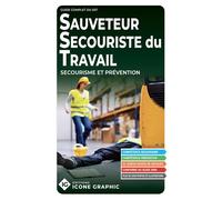 Guide complet du SST Sauveteur Secouriste du Travail - Secourisme et Prévention - Icone Graphic Collectif - Icone Graphic - relié - Guide
