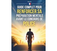 Guide complet pour renforcer sa préparation mentale avant le concours de police