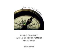 Guide complet sur le développement personnel - Christine Reant - Le Lys Bleu - broché - Guide