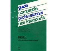 Guide Comptable Professionnel Des Transports - Tome 1, Nomenclature, Fonctionnement Des Comptes