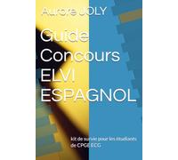 Guide Concours ELVI ESPAGNOL: kit de survie pour les étudiants de CPGE ECG