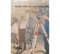 Guide Création Audiovisuelle