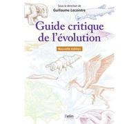 Guide critique de l'évolution 2e édition Guillaume Lecointre (Auteur), Gérard Guillot (Auteur), Marie Laure Le Louarn Bonnet (Auteur), Corinne Fortin (Auteur)