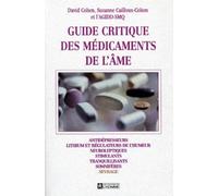 Guide critique des médicaments de l'âme: Antidépresseurs, lithium et régulateurs de l'humeur, neuroleptiques...