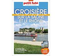 Guide Croisière Sur La Saône Et Le Rhône 2026/2027 Carnet Petit Futé (2026-2027)