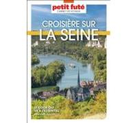 Guide Croisière Sur La Seine 2026/2027 Carnet Petit Futé: de Paris à Honfleur