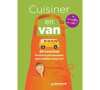 Michelin – Cuisiner en Van – 40 recettes faciles et gourmandes pour cuisiner dans 1 m²