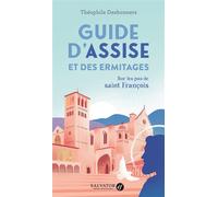 Guide d’Assise et des ermitages Sur les pas de saint François - Théophile Desbonnets - Salvator - broché - Guide