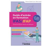 Guide d’entrée en formation IFAS/IFAP Toutes les clés pour réussir son admission - Catherine Guilbert-Laval - Ophrys - broché - Guide