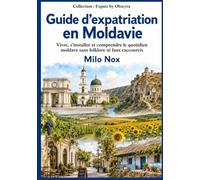 Guide d’expatriation en Moldavie: Vivre, s’installer et comprendre le quotidien moldave sans folklore ni faux raccourcis