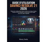 Guide d’utilisation DaVinci Resolve 21 2026: Étapes de configuration claires, outils de montage simples, couleurs et son améliorés, et exportation plus rapide pour des vidéos soignées