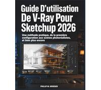 Guide D’utilisation De V-Ray Pour Sketchup 2026: Une méthode pratique, de la première configuration aux scènes photoréalistes, et bien plus encore